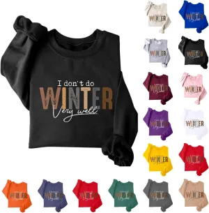 I Don't Do Winter Very Well Sweatshirts For Women Cute Graphic Crewneck Pullover Tops Casual Long Sleeve Shirts